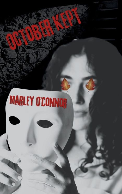 Text: "OCTOBER KEPT", "MARLEY O'CONNOR". Eine Frau hält eine Maske, hat Blätter als Augen, Hintergrund ist düster.