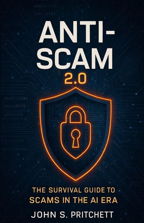 "ANTI-SCAM 2.0", "THE SURVIVAL GUIDE TO SCAMS IN THE AI ERA", "JOHN S. PRITCHETT". Illustration eines Schlosses im Schild.