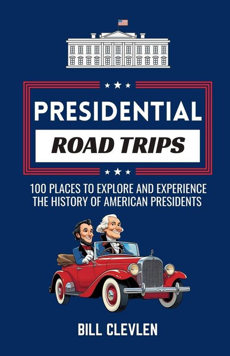 Bill Clevlen: Presidential Road Trips, Buch