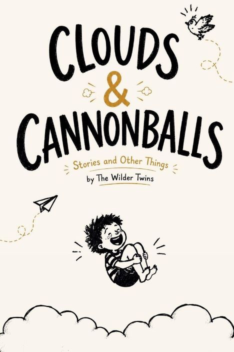 "Clouds & Cannonballs: Stories and Other Things by The Wilder Twins." Illustration: Ein lachender Junge in der Luft mit Wolken.