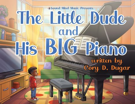 Cory D Dugar: The Little Dude and His BIG Piano, Buch