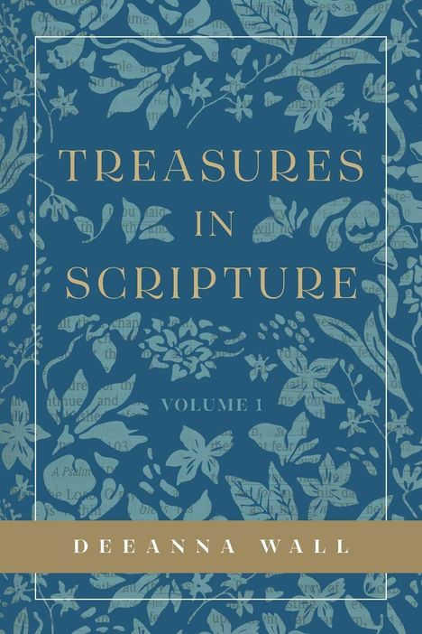 Deeanna Wall: Treasures In Scripture Volume 1, Buch