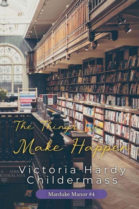 "The Things We Make Happen" von Victoria Hardy Childermass, Marduke Manor #4. Innenansicht einer Buchhandlung mit Holzgeländer.
