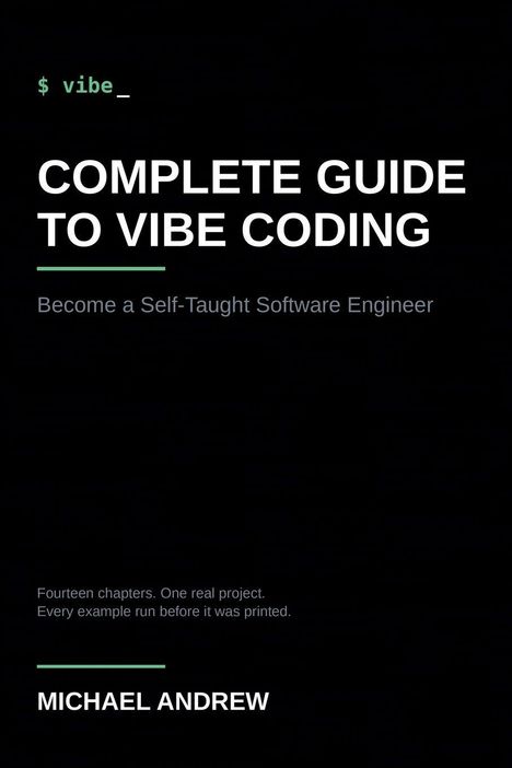"$ vibe_ COMPLETE GUIDE TO VIBE CODING. Become a Self-Taught Software Engineer. MICHAEL ANDREW. Schwarzer Hintergrund."