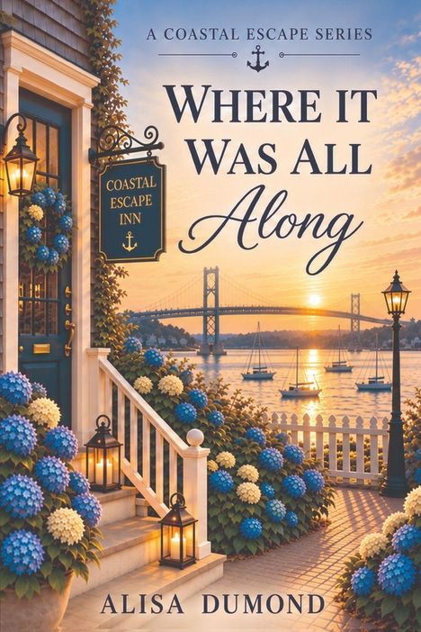 Text: "A Coastal Escape Series: Where It Was All Along", "Coastal Escape Inn", "Alisa Dumond".  
Illustration: Haus am Meer, Blumen, Segelboote bei Sonnenuntergang.
