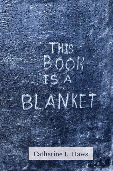 Text: "This Book is a Blanket". "Catherine L. Haws". Blaues, flauschiges Material im Hintergrund.