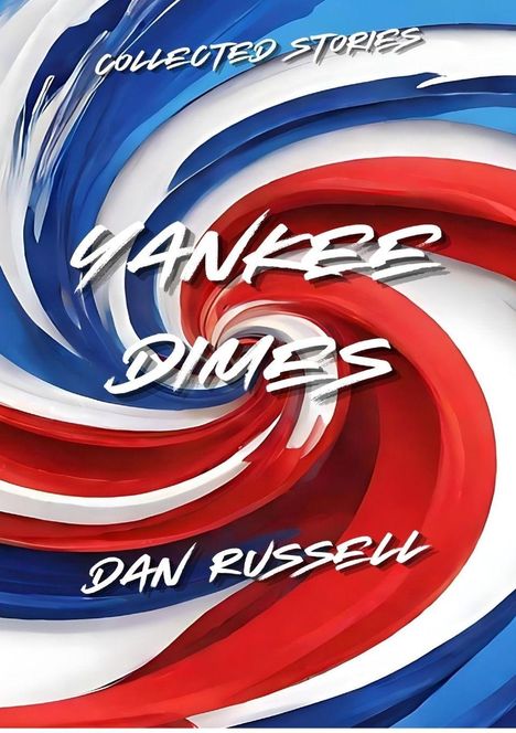 "Collected Stories. Yankee Dimes. Dan Russell." Illustration mit rot-blau-weißer Wirbeloptik.