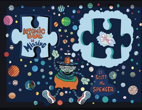 "Atomic Bug is Missing" und "by Scott H. Spencer" stehen auf großen Puzzleteilen, umgeben von bunten Kreisen und Figuren.