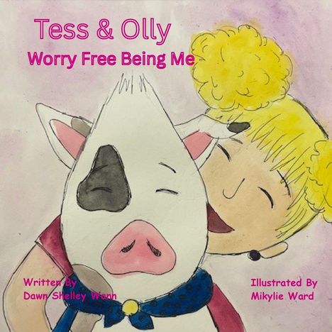 "Tess & Olly: Worry Free Being Me" in pink geschrieben. Illustration: Mädchen umarmt weißes Schwein mit schwarzem Fleck.