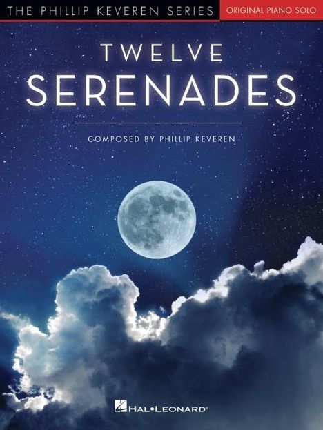 Twelve Serenades: Original Piano Solos That Journey Through the Twelve Key Centers on the Piano by Phillip Keveren, Buch