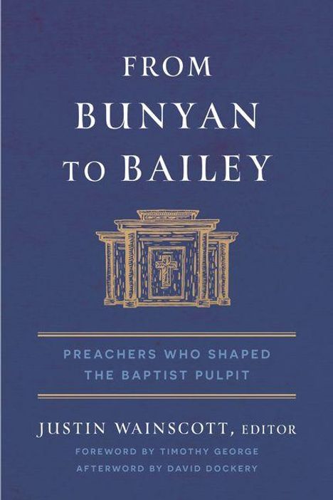 „FROM BUNYAN TO BAILEY: Preachers Who Shaped the Baptist Pulpit. Justin Wainscott, Editor.“ Illustration eines Predigtpults.
