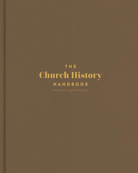 Holman Bible Publishers: The Church History Handbook, Mocha Cloth Over Board, Buch