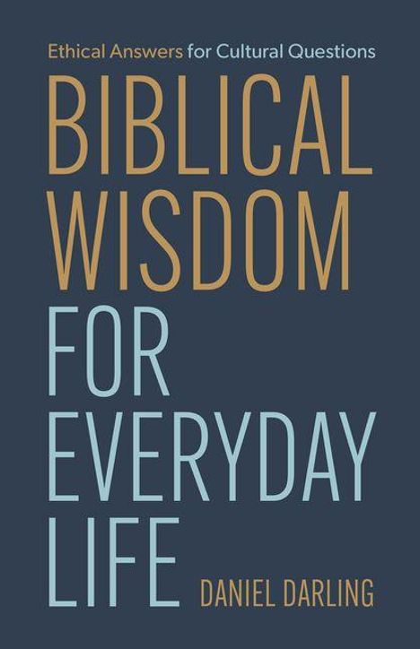 "BIBLICAL WISDOM FOR EVERYDAY LIFE" steht in großen Buchstaben auf dunklem Hintergrund. Autor: Daniel Darling.