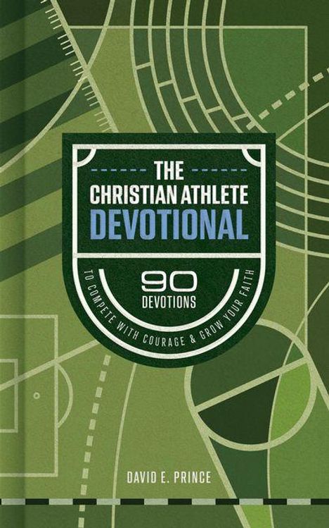 "The Christian Athlete Devotional. 90 Devotions. David E. Prince." Grünes, sportliches Design mit Spielfeldlinien.