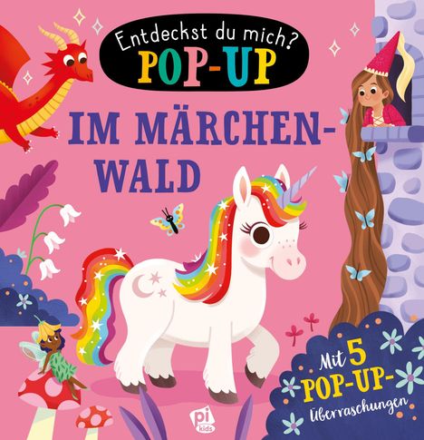 "Entdeckst du mich? POP-UP IM MÄRCHENWALD. Mit 5 Pop-Up-Überraschungen." Ein fröhliches Einhorn, eine Fee, ein Drache.