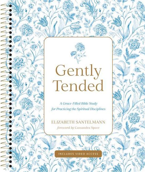 "Gently Tended" von Elizabeth Santelmann, biblisches Studienbuch mit Blumendesign, enthält Videozugang.