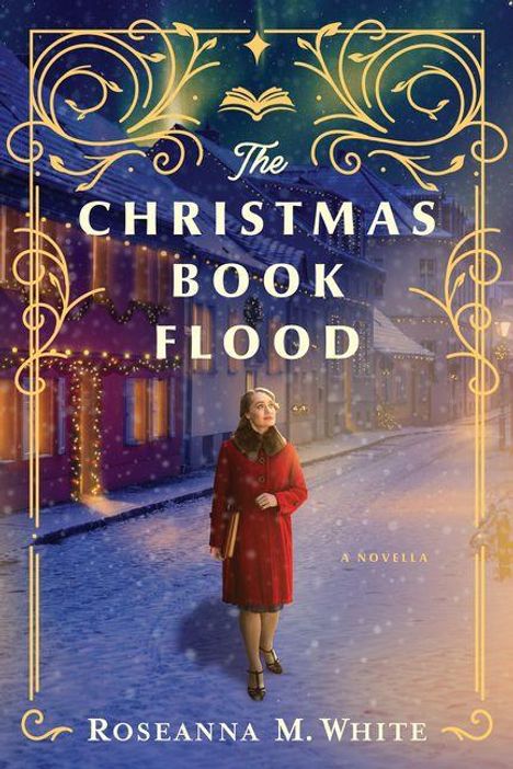 "The Christmas Book Flood" von Roseanna M. White. Eine Frau in einem roten Mantel geht durch eine winterliche, beleuchtete Straße.