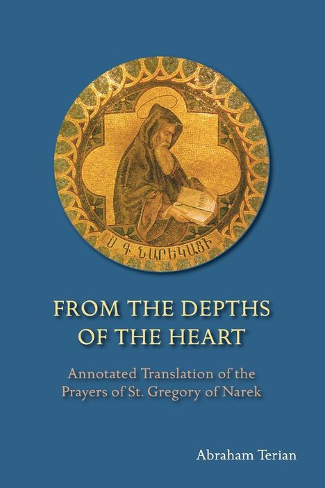 "FROM THE DEPTHS OF THE HEART", darunter "Annotated Translation of the Prayers of St. Gregory of Narek" und "Abraham Terian". Eine goldene Illustration eines betenden Heiligen vor blauem Hintergrund.