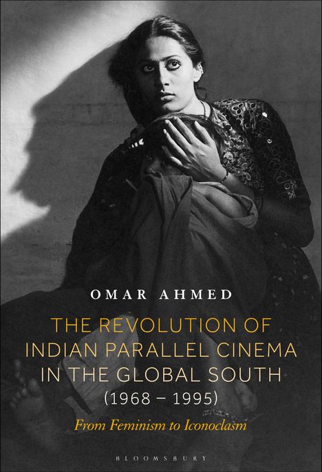 Omar Ahmed: The Revolution of Indian Parallel Cinema in the Global South (1968-1995), Buch