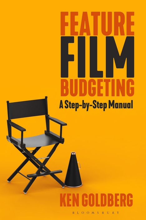 Ken Goldberg: Feature Film Budgeting: A Step-By-Step Manual, Buch
