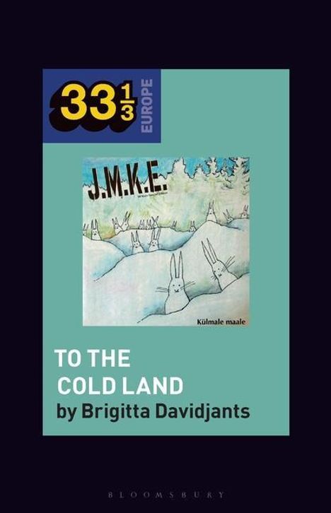 Brigitta Davidjants: J.M.K.E.'s to the Cold Land, Buch