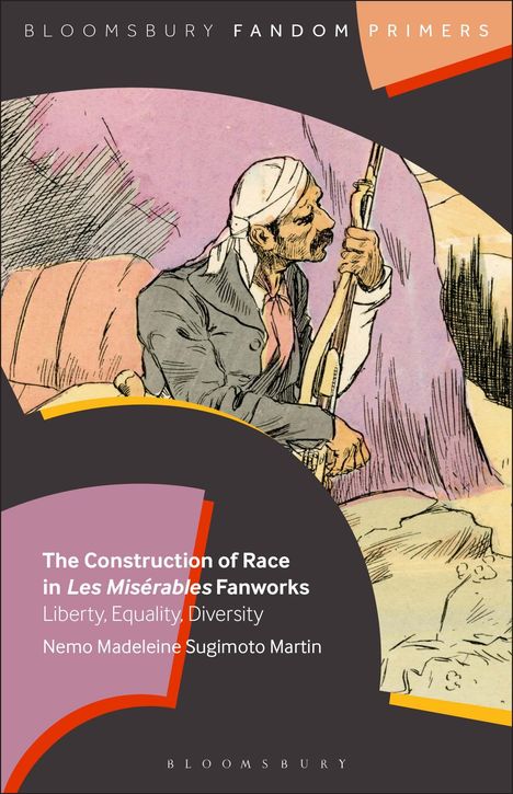 Nemo Martin: The Construction of Race in Les Misérables Fanworks: Liberty, Equality, Diversity, Buch