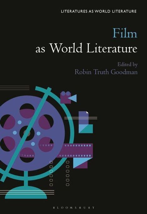 "Film as World Literature", herausgegeben von Robin Truth Goodman. Grafik: Filmrolle mit abstrakten Formen.