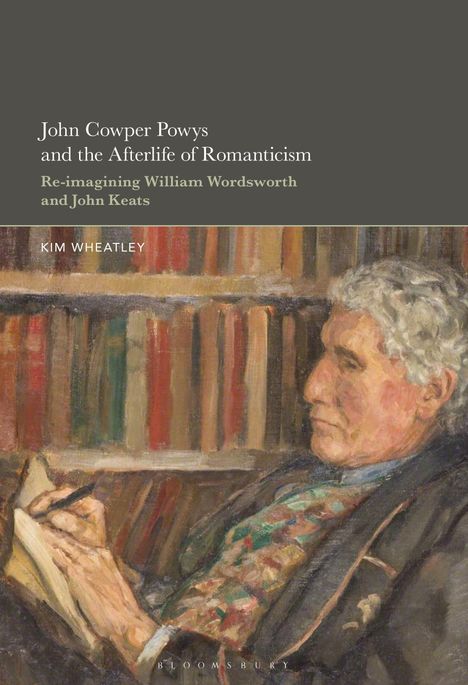 Kim Wheatley: John Cowper Powys and the Afterlife of Romanticism, Buch