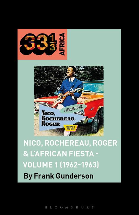 Buchcover mit Text: "Nico, Rochereau, Roger & L'African Fiesta - Volume 1 (1962-1963) by Frank Gunderson," Bild eines Mannes an einem Auto.