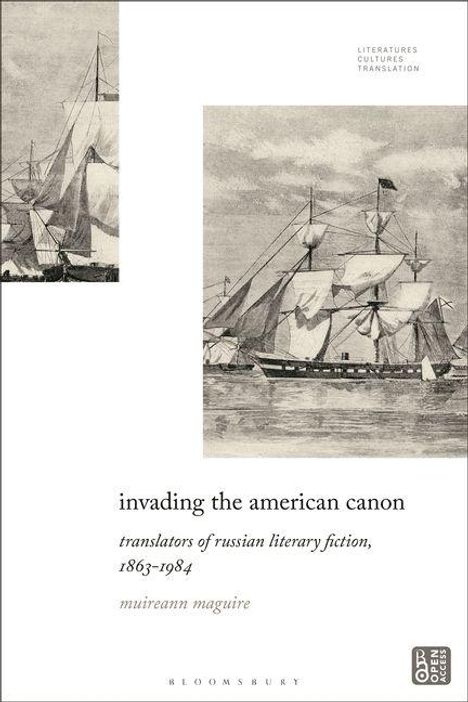 "invading the american canon, translators of russian literary fiction, 1863-1984, muireann maguire" darunter historische Schiffsabbildung.