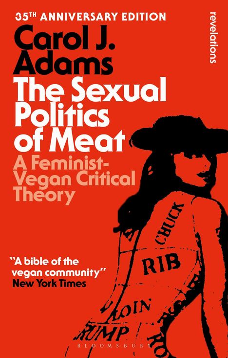Carol J Adams: The Sexual Politics of Meat - 35th Anniversary Edition, Buch