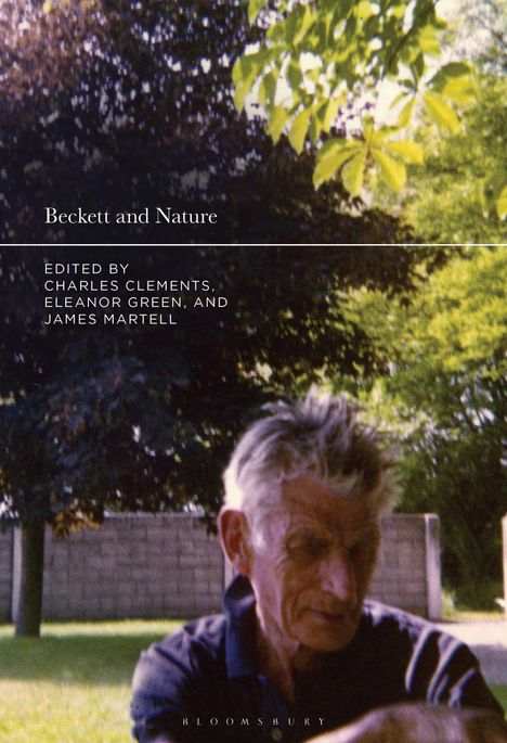 "Beckett and Nature" steht oben. Darunter "Edited by Charles Clements, Eleanor Green, and James Martell." Im Hintergrund Natur.