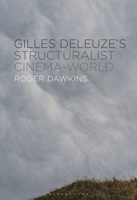GILLES DELEUZE'S STRUCTURALIST CINEMA-WORLD. Roger Dawkins. Wolkenhimmel über einem Hügel.