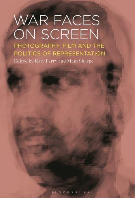 Text: "WAR FACES ON SCREEN: PHOTOGRAPHY, FILM AND THE POLITICS OF REPRESENTATION. Edited by Katy Parry and Mani Sharpe." Unscharfes Porträt.