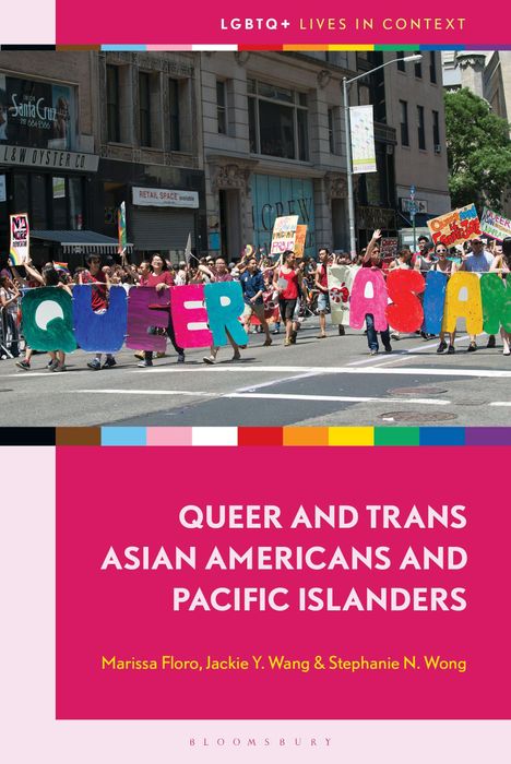 Oben „LGBTQ+ Lives in Context“. Unten „Queer and Trans Asian Americans and Pacific Islanders“ von Marissa Floro et al.