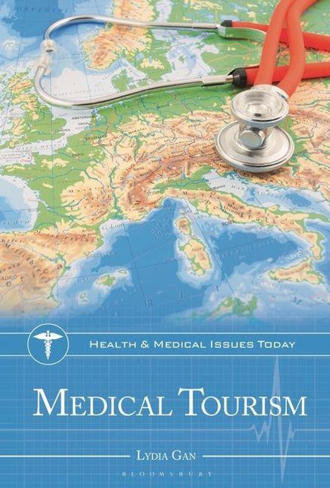 Text: "Health & Medical Issues Today: Medical Tourism" von Lydia Gan. Ein Stethoskop liegt auf einer Europakarte.