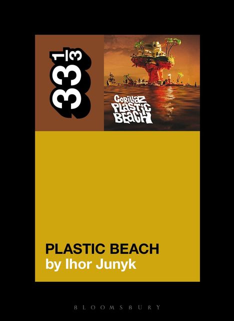 "33 1/3", "Gorillaz Plastic Beach", "PLASTIC BEACH by Ihor Junyk". Bild zeigt eine Insel im Meer.