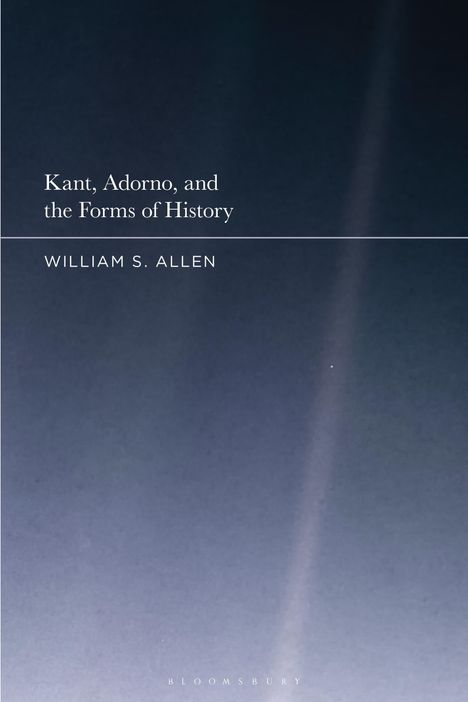 William S Allen: Kant, Adorno, and the Forms of History, Buch