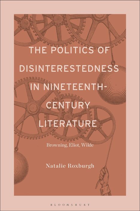 Titel: The Politics of Disinterestedness in Nineteenth-Century Literature. Zahnräder und Pendel sind im Hintergrund.