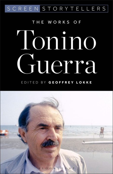 "Screen Storytellers: The Works of Tonino Guerra, edited by Geoffrey Lokke." Mann am Strand mit Meer im Hintergrund.