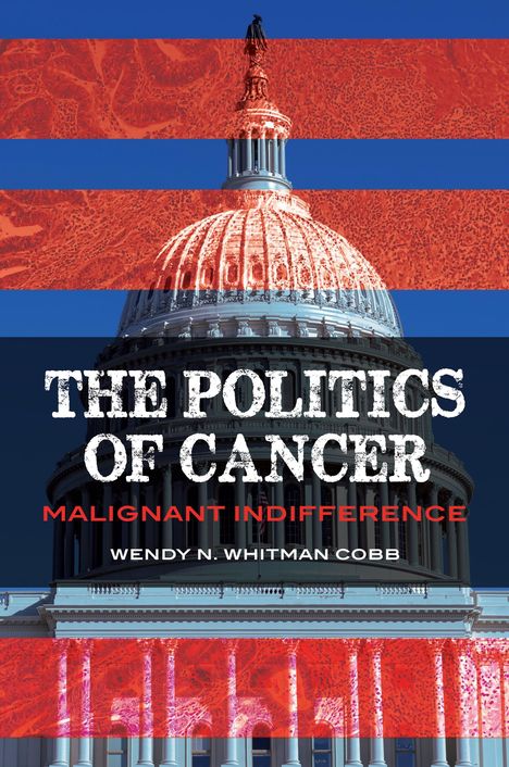 Wendy N Whitman Cobb: The Politics of Cancer, Buch