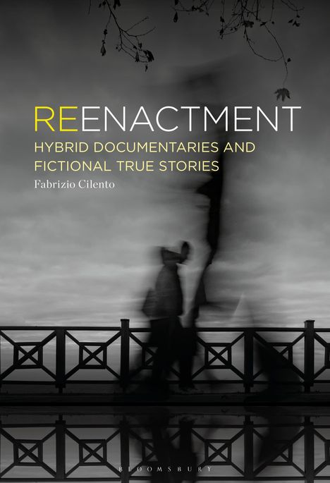 "REENACTMENT: Hybrid Documentaries and Fictional True Stories" von Fabrizio Cilento. Verschwommene Figuren vor Geländer.