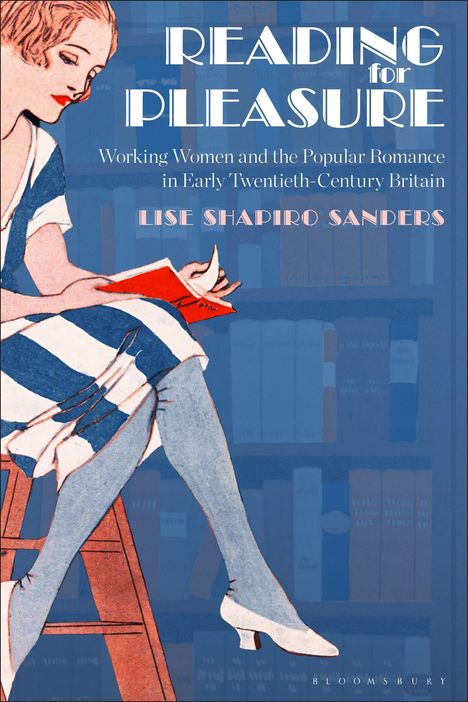 "Reading for Pleasure: Working Women and the Popular Romance in Early Twentieth-Century Britain" von Lise Shapiro Sanders. Illustration. Eine Frau sitzt lesend auf einer Leiter.