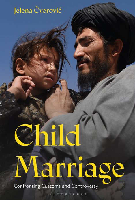 Buchtitel: "Child Marriage: Confronting Customs and Controversy". Ein Mann hält ein kleines Mädchen im Arm.