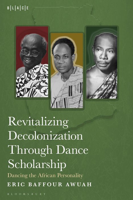 Titel: "Revitalizing Decolonization Through Dance Scholarship" von Eric Baffour Awuah. Drei Porträts auf grünem Hintergrund.