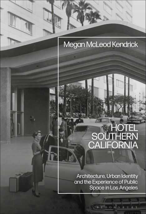 „Megan McLeod Kendrick, HOTEL SOUTHERN CALIFORNIA, Architecture, Urban Identity and the Experience of Public Space in Los Angeles.“  
Vintage Hotelszene mit Autos und Menschen.