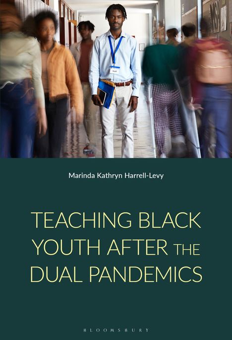 Buchtitel: "Teaching Black Youth After the Dual Pandemics" von Marinda Kathryn Harrell-Levy. Mann im Flur mit Schülern.