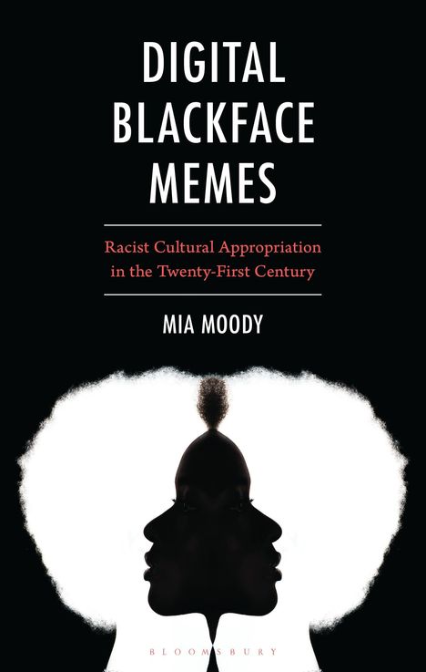 "Digital Blackface Memes: Racist Cultural Appropriation in the Twenty-First Century" von Mia Moody. Zwei schwarze Gesichtssilhouetten in einem afroähnlichen Rahmen.