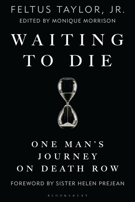 Texte: "Feltus Taylor, Jr.", "Edited by Monique Morrison", "Waiting to Die", "One Man’s Journey on Death Row", "Foreword by Sister Helen Prejean", "Bloomsbury". Bild eines Sanduhr-Symbols.
