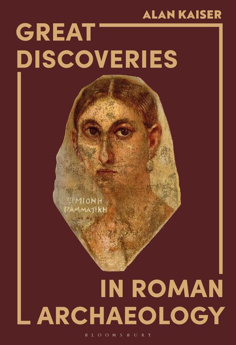 "Great Discoveries in Roman Archaeology" von Alan Kaiser, illustriert mit einem antiken Porträt einer Frau.